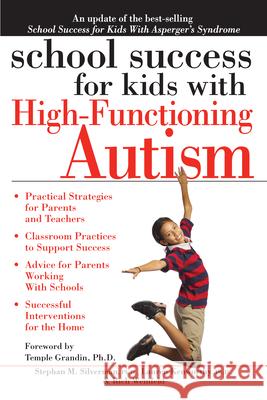 School Success for Kids with High-Functioning Autism Stephan Silverman Rich Weinfeld Lauren Kenworthy 9781618211651