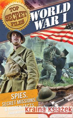 Top Secret Files: World War I, Spies, Secret Missions, and Hidden Facts from World War I Bearce, Stephanie 9781618212412 Prufrock Press