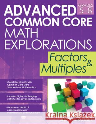Advanced Common Core Math Explorations: Factors & Multiples Burkhart, Jerry 9781618212610 Prufrock Press