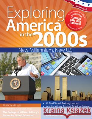 Exploring America in the 2000s: New Millennium, New U.S. (Grades 6-8) Sandling, Molly 9781618212887 Prufrock Press