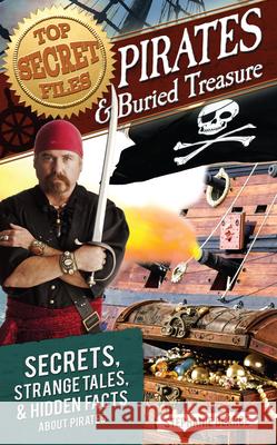 Top Secret Files: Pirates and Buried Treasure, Secrets, Strange Tales, and Hidden Facts about Pirates Bearce, Stephanie 9781618214218 Prufrock Press