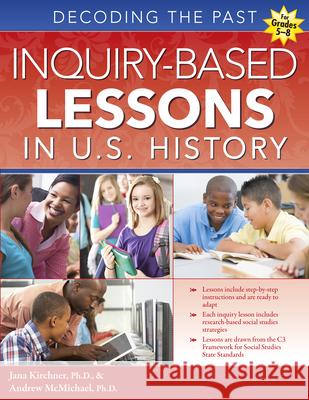 Inquiry-Based Lessons in U.S. History: Decoding the Past Jana Kirchner Andrew McMichael 9781618214232 Prufrock Press