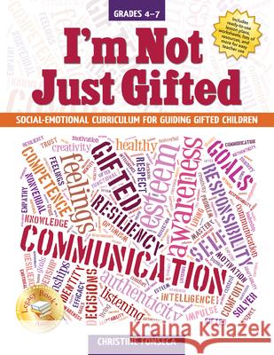 I'm Not Just Gifted: Social-Emotional Curriculum for Guiding Gifted Children (Grades 4-7) Fonseca, Christine 9781618214256