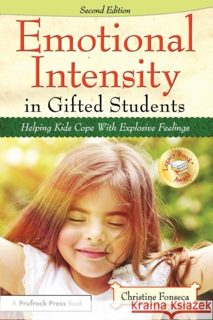 Emotional Intensity in Gifted Students: Helping Kids Cope With Explosive Feelings Fonseca, Christine 9781618214577