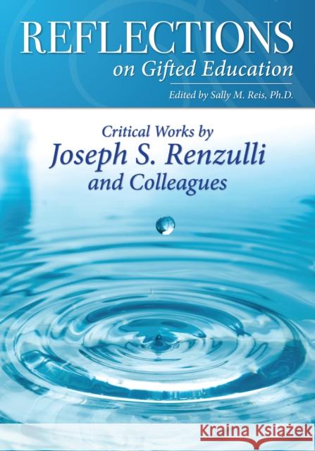 Reflections on Gifted Education: Critical Works by Joseph S. Renzulli and Colleagues Sally Reis 9781618215055