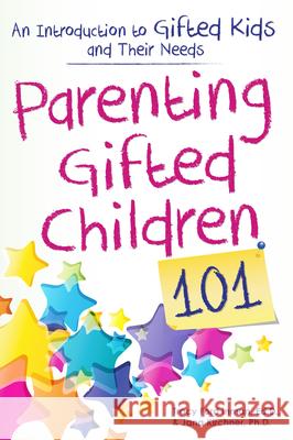 Parenting Gifted Children 101: An Introduction to Gifted Kids and Their Needs Tracy Inman Jana Kirchner 9781618215185 Prufrock Press