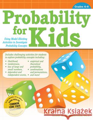 Probability for Kids: Using Model-Eliciting Activities to Investigate Probability Concepts Scott Chamberlin 9781618215277