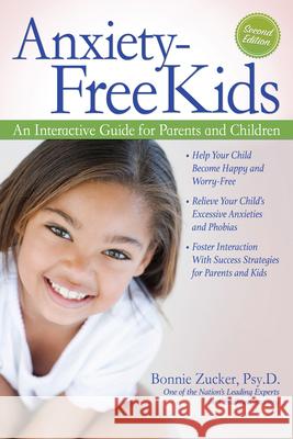 Anxiety-Free Kids: An Interactive Guide for Parents and Children Bonnie Zucker 9781618215611