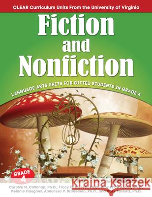 Fiction and Nonfiction Language Arts Units for Gifted Students in Grade 4: Language Arts Units for Gifted Students in Grade 4 Callahan, Carolyn M. 9781618216496