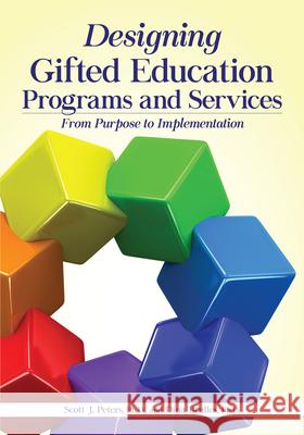 Designing Gifted Education Programs and Services: From Purpose to Implementation Scott Peters Dina Brulles 9781618216809