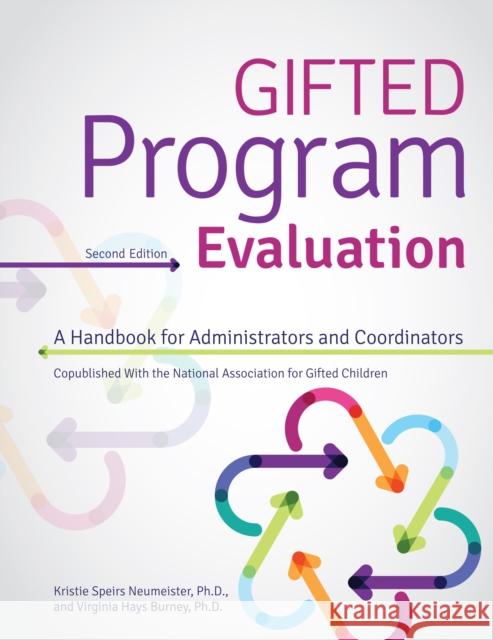 Gifted Program Evaluation: A Handbook for Administrators and Coordinators Virginia Hays Burney 9781618218490 Prufrock Press