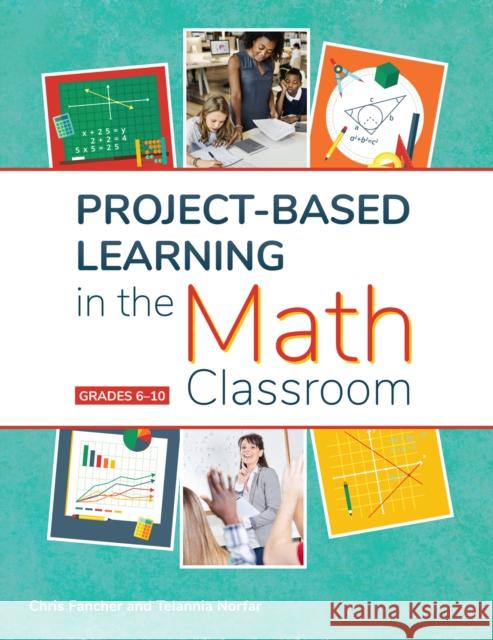 Project-Based Learning in the Math Classroom: Grades 6-10 Fancher, Chris 9781618218650