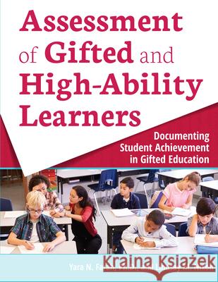 Assessment of Gifted and High-Ability Learners: Documenting Student Achievement in Gifted Education Yara Farah Lindsay Nixon 9781618218810