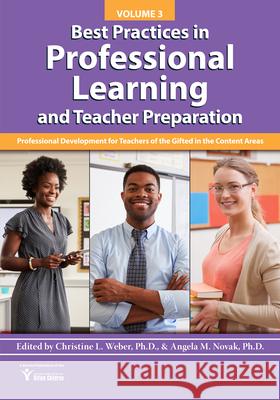 Best Practices in Professional Learning and Teacher Preparation: Professional Development for Teachers of the Gifted in the Content Areas: Vol. 3 National Assoc for Gifted Children 9781618219725 Prufrock Press