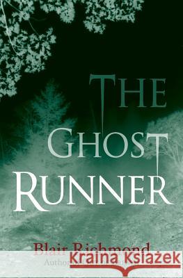 The Ghost Runner: The Lithia Trilogy, Book 2 Richmond, Blair 9781618220172 Ashland Creek Press