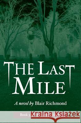 The Last Mile: The Lithia Trilogy, Book 3 Blair Richmond 9781618220264 Ashland Creek Press