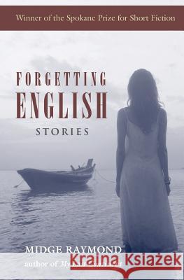 Forgetting English: Stories Midge Raymond 9781618220516