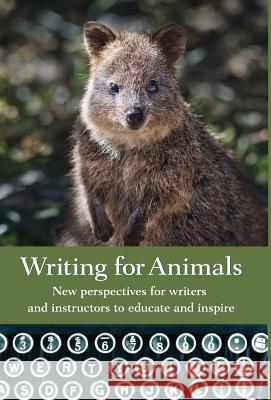Writing for Animals: New perspectives for writers and instructors to educate and inspire John Yunker 9781618220639 Byte Level Research