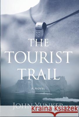 The Tourist Trail John Yunker 9781618220745 Ashland Creek Press