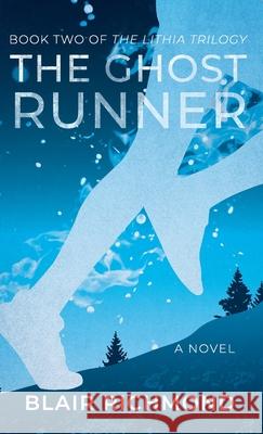The Ghost Runner: The Lithia Trilogy, Book 2 Blair Richmond 9781618220783