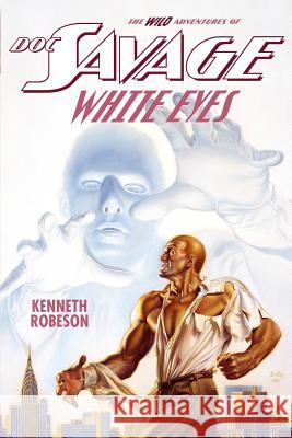 Doc Savage: White Eyes Kenneth Robeson Ryerson Johnson Will Murray 9781618271488 Altus Press