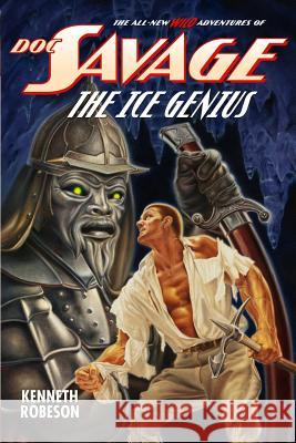 Doc Savage: The Ice Genius Kenneth Robeson Lester Dent Will Murray 9781618271723