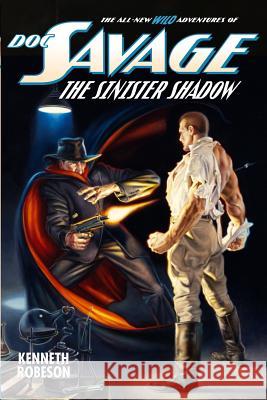 Doc Savage: The Sinister Shadow Kenneth Robeson Lester Dent Will Murray 9781618271983 Altus Press