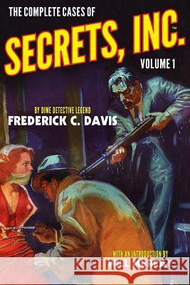 The Complete Cases of Secrets, Inc., Volume 1 Frederick C. Davis Will Murray 9781618272058 Altus Press