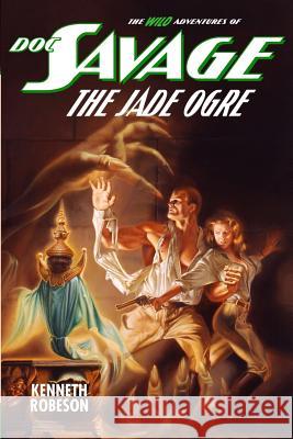 Doc Savage: The Jade Ogre Kenneth Robeson Lester Dent Will Murray 9781618272188 Altus Press