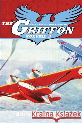 The Complete Adventures of The Griffon Volume 3 Whitehouse, Arch 9781618272379