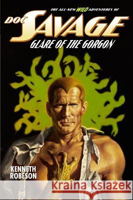 Doc Savage: Glare of the Gorgon Kenneth Robeson Lester Dent Will Murray 9781618272386 Altus Press