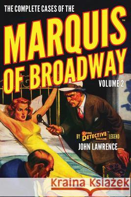 The Complete Cases of the Marquis of Broadway, Volume 2 John Lawrence 9781618272775 Altus Press