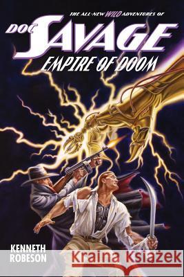 Doc Savage: Empire of Doom Kenneth Robeson, Lester Dent, Will Murray (Lead & Communicate, UK) 9781618272850 Altus Press