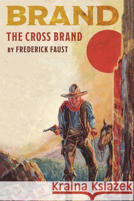 The Cross Brand Frederick Faust 9781618273154 Altus Press