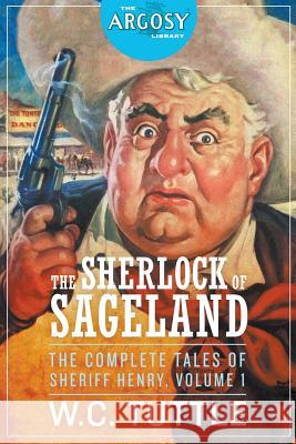 The Sherlock of Sageland - The Complete Tales of Sheriff Henry, Volume 1 W. C. Tuttle Sai Shankar 9781618273444 Altus Press