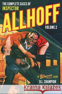 The Complete Cases of Inspector Allhoff, Volume 2 D. L. Champion 9781618273499 Altus Press