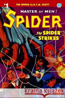 The Spider #1: The Spider Strikes R T M Scott 9781618273598 Altus Press