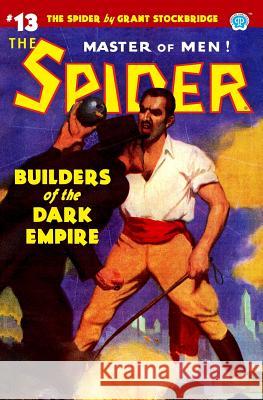 The Spider #13: Builders of the Dark Empire Norvell W Page, Grant Stockbridge 9781618273970 Altus Press