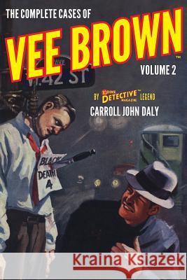 The Complete Cases of Vee Brown, Volume 2 John Fleming Gould Carroll John Daly 9781618274021 Steeger Books