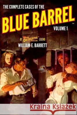 The Complete Cases of the Blue Barrel, Volume 1 John Fleming Gould William E. Barrett 9781618274069 Steeger Books