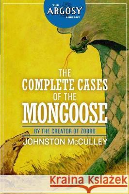 The Complete Cases of The Mongoose Peter Poplaski Joseph a. Farren Johnston McCulley 9781618274359 Steeger Books