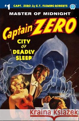 Captain Zero #1: City of Deadly Sleep G. T. Fleming-Roberts 9781618274595