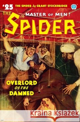 The Spider #25: Overlord of the Damned Norvell W Page, John Fleming Gould, John Newton Howitt 9781618274694 Steeger Books