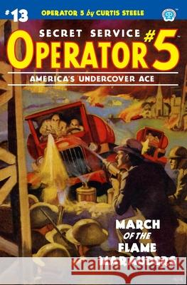 Operator 5 #13: March of the Flame Marauders Frederick C Davis, John Fleming Gould, John Newton Howitt 9781618274700 Steeger Books