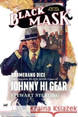 Boomerang Dice: The Complete Black Mask Cases of Johnny Hi Gear Will Murray Arthur Rodman Bowker Jes Schlaikjer 9781618274755 Black Mask