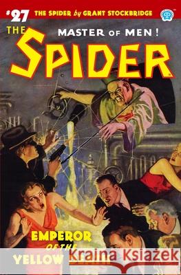 The Spider #27: Emperor of the Yellow Death Norvell W Page, John Fleming Gould, John Newton Howitt 9781618274830 Steeger Books