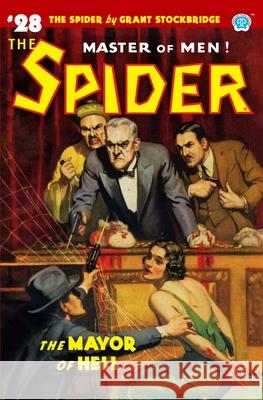 The Spider #28: The Mayor of Hell Norvell W Page, John Fleming Gould, John Newton Howitt 9781618274854 Steeger Books