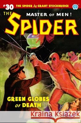 The Spider #30: Green Globes of Death Norvell W. Page John Fleming Gould John Newton Howitt 9781618274908 Steeger Books