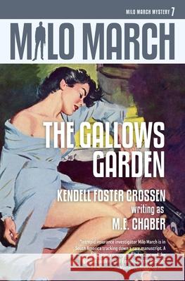 Milo March #7: The Gallows Garden M E Chaber, Kendell Foster Crossen 9781618275158 Steeger Books