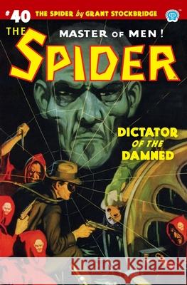The Spider #40: Dictator of the Damned Emile C Tepperman, John Fleming Gould, John Newton Howitt 9781618275189